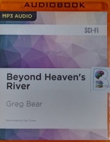 Beyond Heaven's River written by Greg Bear performed by Ray Chase on MP3 CD (Unabridged)